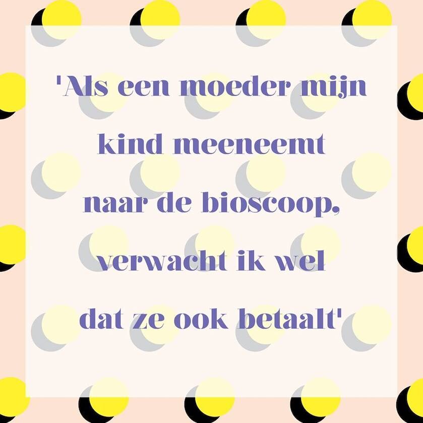 Eens of oneens? 'Als een moeder mijn kind meeneemt naar de film ...