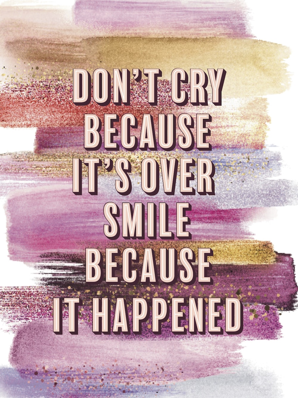 Spreuk van de week: Don't cry because it's over, smile because it ...